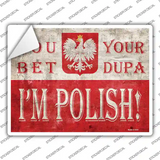 You Bet Im Polish Novelty Rectangle Sticker Decal
