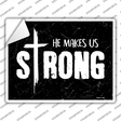 He Makes Us Strong Novelty Rectangle Sticker Decal