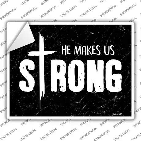 He Makes Us Strong Novelty Rectangle Sticker Decal