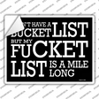 Dont Have A Bucket List Novelty Rectangle Sticker Decal