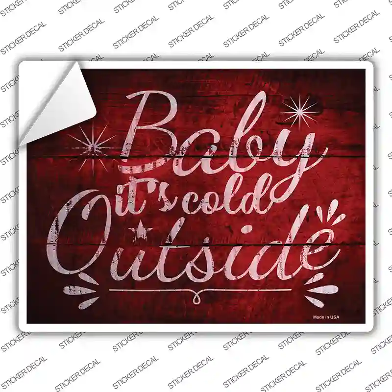 Baby Its Cold Outside Novelty Rectangle Sticker Decal