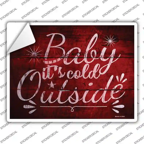 Baby Its Cold Outside Novelty Rectangle Sticker Decal