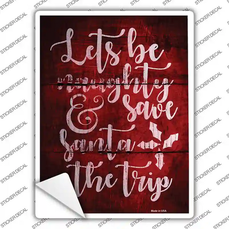 Lets Be Naughty Novelty Rectangle Sticker Decal