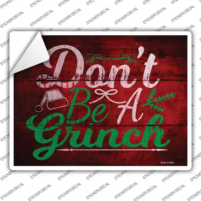 Dont Be A Grinch Novelty Rectangle Sticker Decal