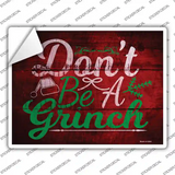 Dont Be A Grinch Novelty Rectangle Sticker Decal