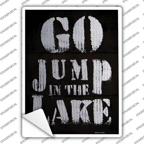 Go Jump in the Lake Novelty Rectangle Sticker Decal