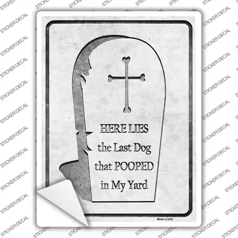 Here Lies the Last Dog That Pooped Novelty Rectangle Sticker Decal