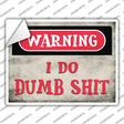 Warning I Do Dumb Shit Novelty Rectangle Sticker Decal