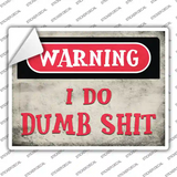 Warning I Do Dumb Shit Novelty Rectangle Sticker Decal