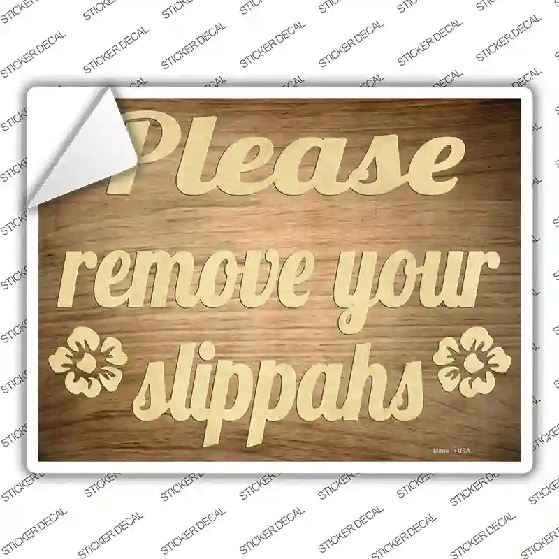 Remove Your Slippahs Wood Novelty Rectangle Sticker Decal
