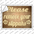 Remove Your Slippahs Wood Novelty Rectangle Sticker Decal