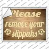 Remove Your Slippahs Wood Novelty Rectangle Sticker Decal