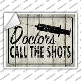 Doctors Call The Shots Novelty Rectangle Sticker Decal