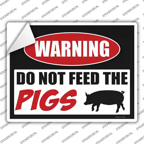 Do Not Feed The Pigs Novelty Rectangle Sticker Decal