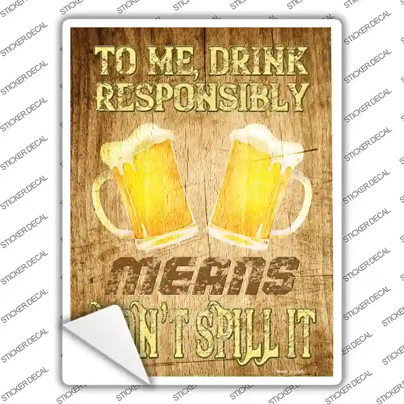 Drink Responsibly Dont Spill It Novelty Rectangle Sticker Decal