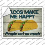 Tacos Make Me Happy Not People Novelty Rectangle Sticker Decal