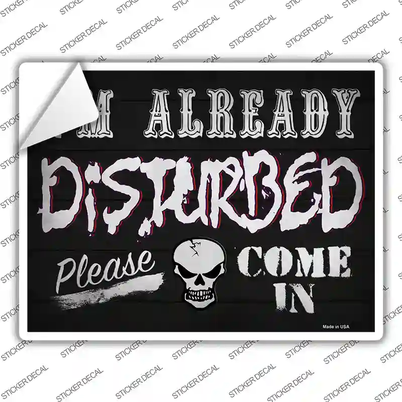 Im Already Disturbed Novelty Rectangular Sticker Decal