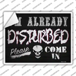 Im Already Disturbed Novelty Rectangular Sticker Decal