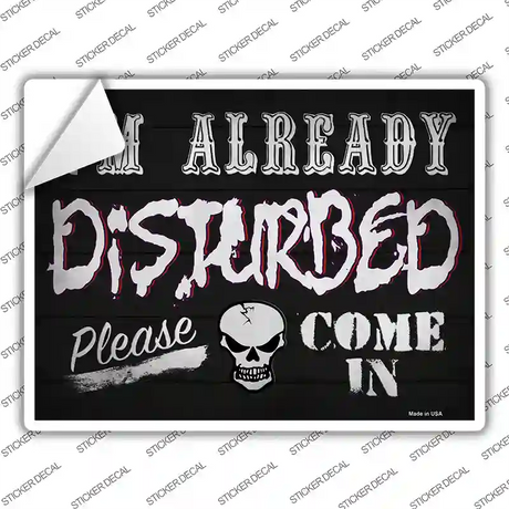 Im Already Disturbed Novelty Rectangular Sticker Decal