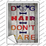 Dog Hair Dont Care Novelty Rectangle Sticker Decal