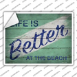 Life is Better at the Beach Novelty Rectangle Sticker Decal