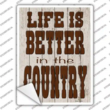 Life is Better in the Country Novelty Rectangle Sticker Decal