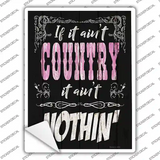 If It Aint Country Novelty Rectangle Sticker Decal