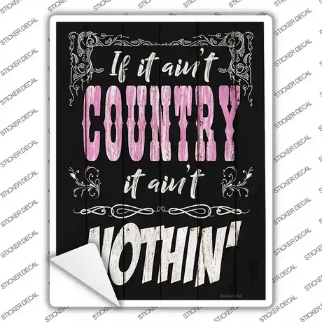 If It Aint Country Novelty Rectangle Sticker Decal
