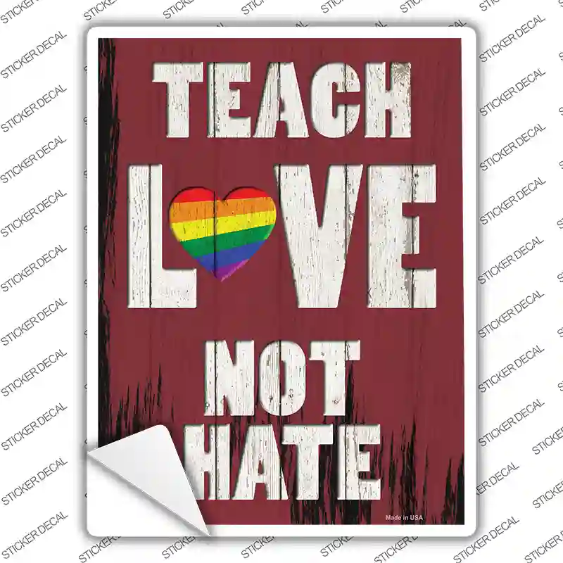 Teach Love Not Hate Novelty Rectangle Sticker Decal