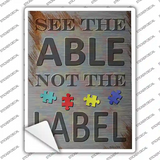See The Able Not The Label Novelty Rectangle Sticker Decal