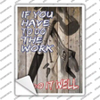 Have To Do The Work Novelty Rectangle Sticker Decal