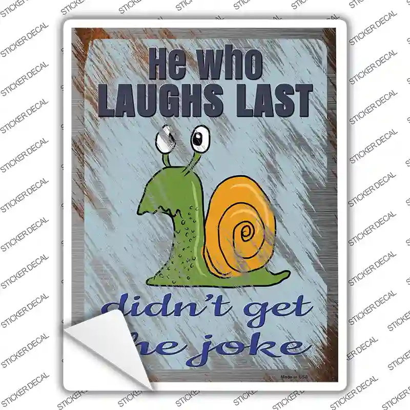 He Who Laughs Last Novelty Rectangle Sticker Decal