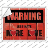 Warning Less Hate More Love Novelty Rectangle Sticker Decal