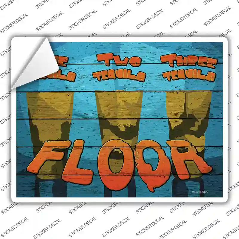 Three Tequila Floor Novelty Rectangle Sticker Decal