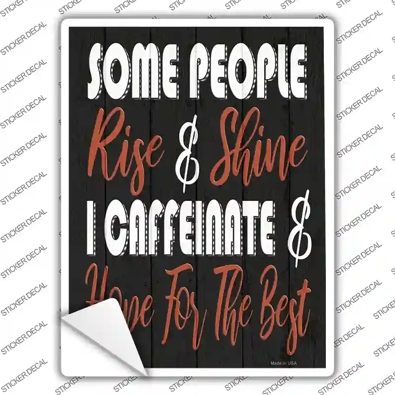 Some People Rise and Shine Novelty Rectangle Sticker Decal