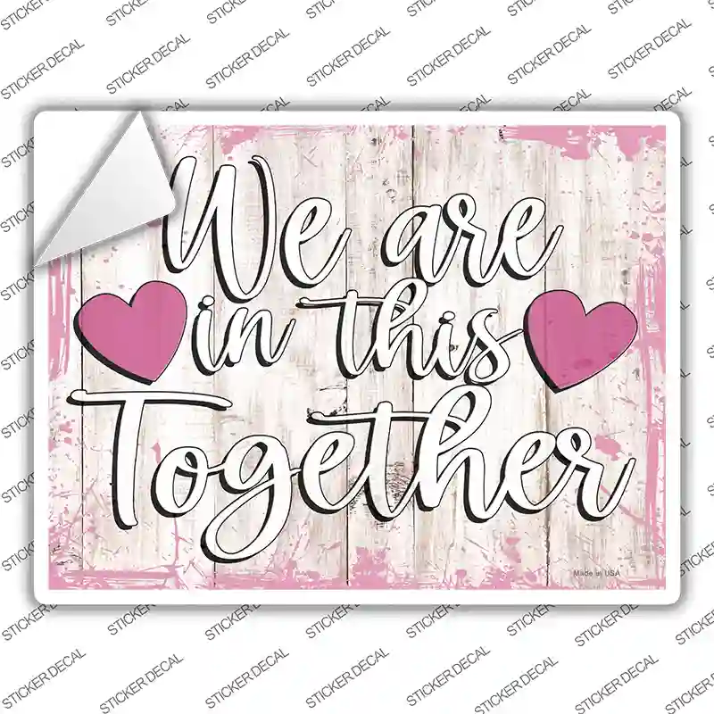 In This Together Novelty Rectangular Sticker Decal