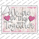 In This Together Novelty Rectangular Sticker Decal