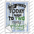 Cant Talk Today I Talked Yesterday Novelty Rectangular Sticker Decal