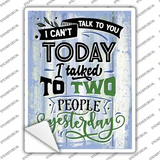 Cant Talk Today I Talked Yesterday Novelty Rectangular Sticker Decal