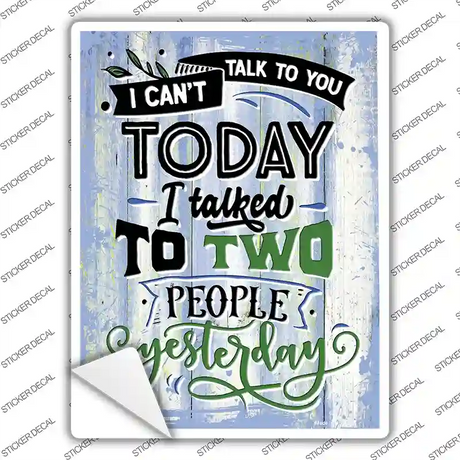 Cant Talk Today I Talked Yesterday Novelty Rectangular Sticker Decal