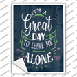 Great Day To Leave Me Alone Novelty Rectangular Sticker Decal