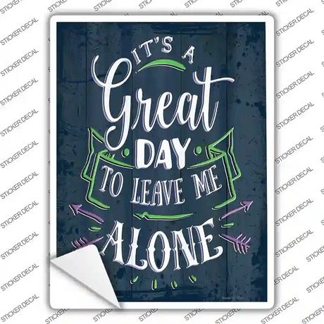 Great Day To Leave Me Alone Novelty Rectangular Sticker Decal