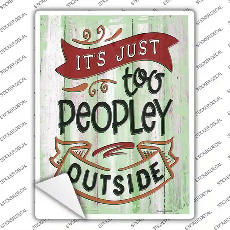 Too Peopley Outside Novelty Rectangular Sticker Decal
