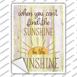 Be The Sunshine Novelty Rectangular Sticker Decal
