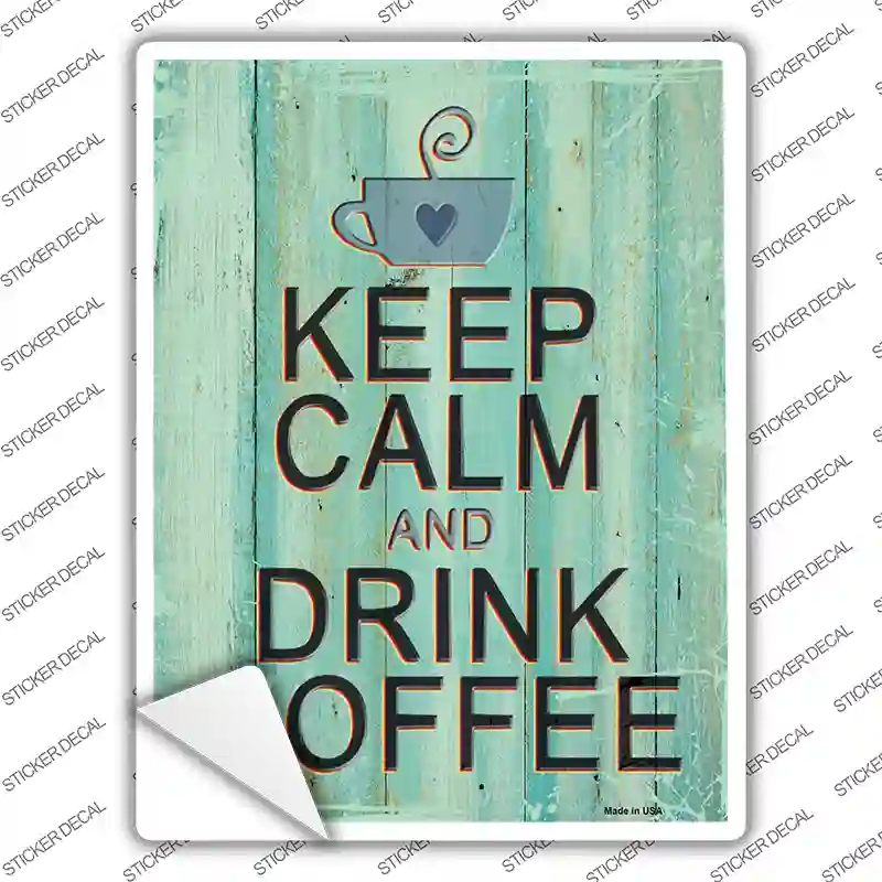 Keep Calm Drink Coffee Novelty Rectangular Sticker Decal