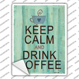Keep Calm Drink Coffee Novelty Rectangular Sticker Decal