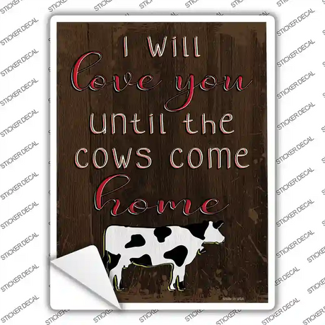 Love You Until Cows Come Home Novelty Rectangular Sticker Decal