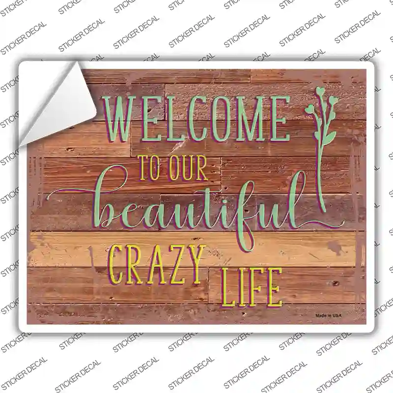 Beautiful Crazy Life Novelty Rectangular Sticker Decal
