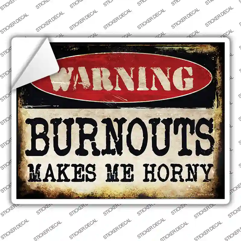 Warning Burnouts Make Me Horny Novelty Rectangle Sticker Decal