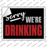 Sorry We Are Drinking Red Novelty Rectangle Sticker Decal